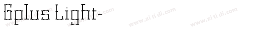 Gplus Light字体转换 Gplus Light字体转换